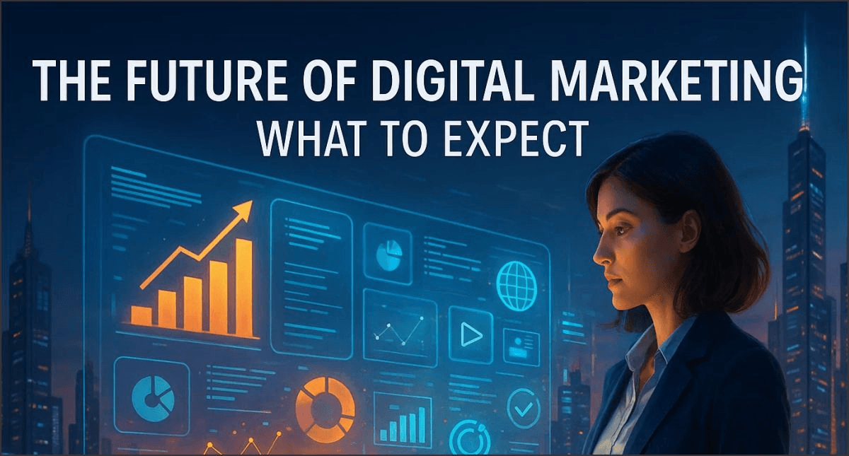 The Future of Digital Marketing: What to Expect